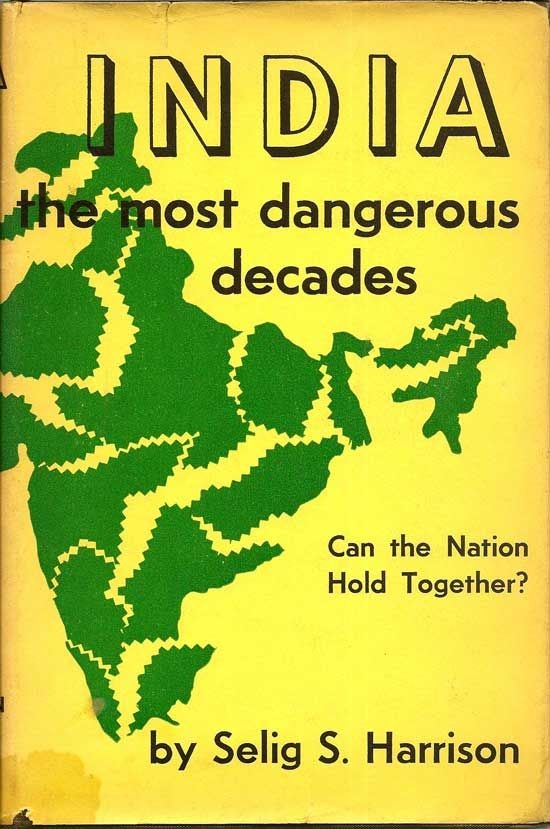 Item #018737 India: The Most Dangerous Decades. Can The Nation Hold Together? SELIG S. HARRISON.
