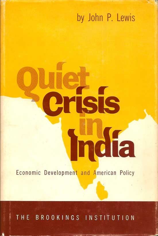 Item #018738 Quiet Crisis In India. Economic Development and American Policy. JOHN P. LEWIS