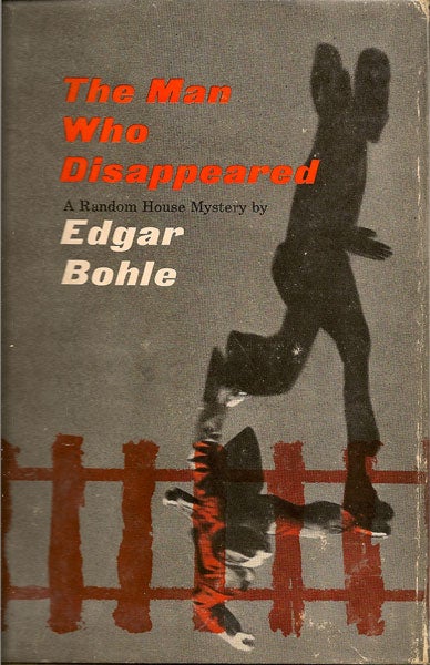 Item #001878 The Man Who Disappeared. RICHARD BOHLE