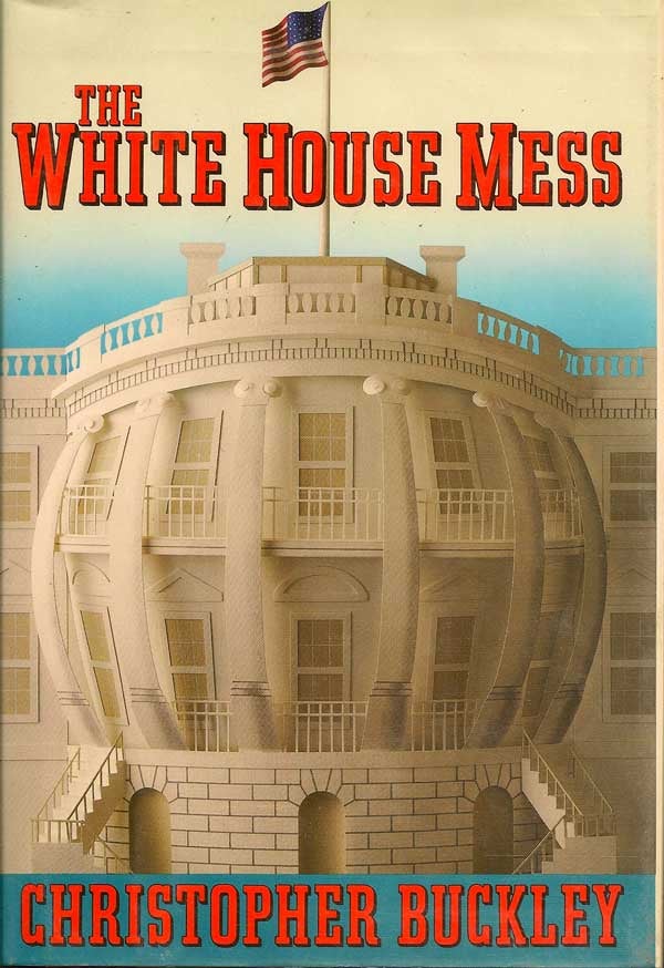 Item #001897 The White House Mess. CHRISTOPHER BUCKLEY.