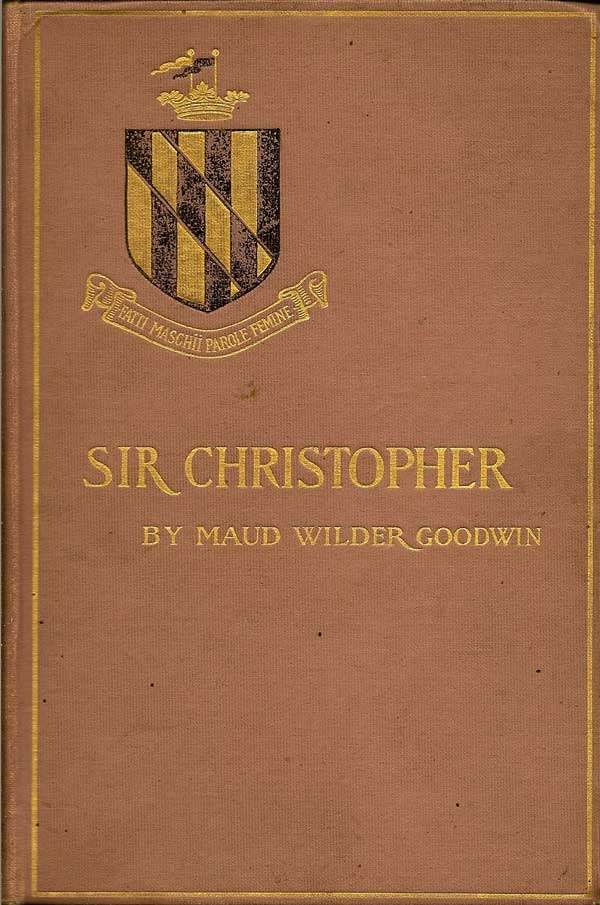 Item #000192 Sir Christopher. MAUD WILDER GOODWIN.