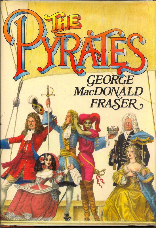 Item #019292 The Pyrates. GEORGE MACDONALD FRASER.