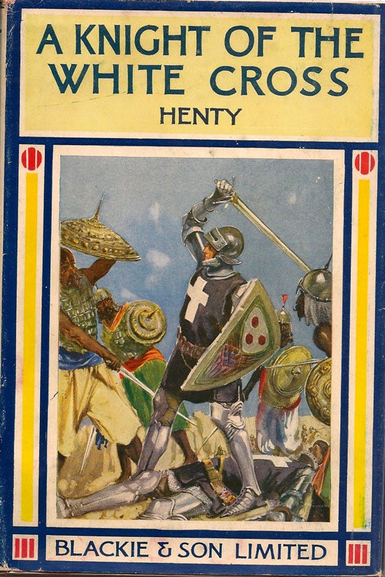 Item #019326 A Knight Of The White Cross. A Tale Of The Siege Of Rhodes. G. A. HENTY.