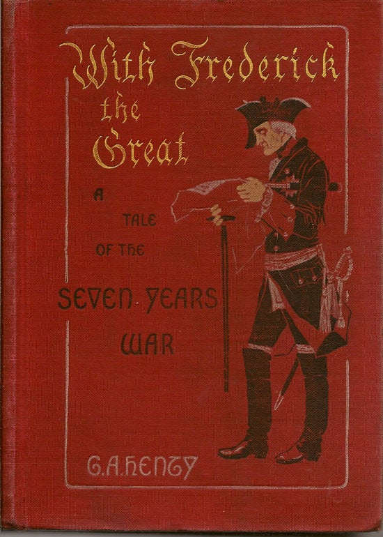 Item #019337 With Frederick The Great. A Tale Of The Seven Years War. G. A. HENTY