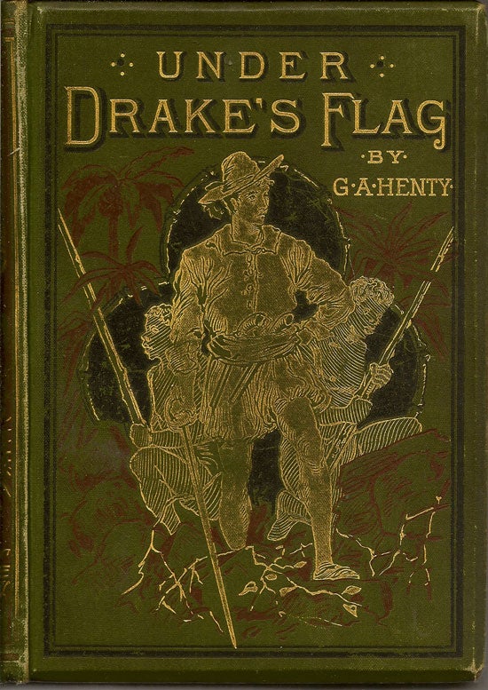 Item #019338 Under Drake's Flag. A Tale Of The Spanish Main. G. A. HENTY
