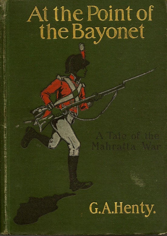 Item #019351 At The Point Of A Bayonet. A Tale Of The Mahratta War. G. A. HENTY.