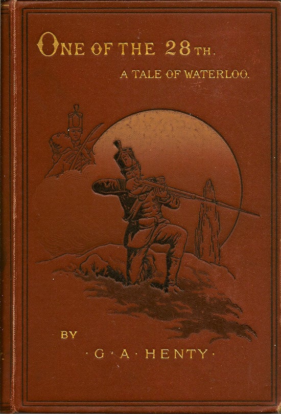 Item #019365 One Of The 28th. A Tale Of Waterloo. G. A. HENTY