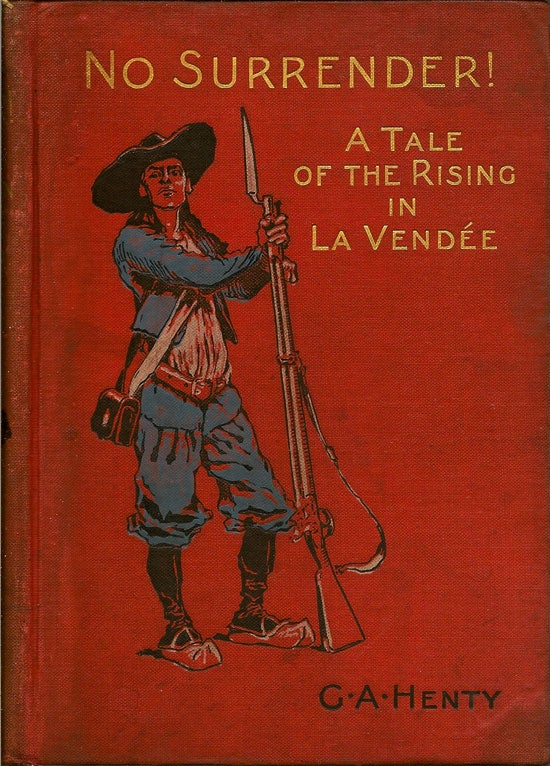 Item #019371 No Surrender!. A Tale Of The Uprising in La Vendee. G. A. HENTY.