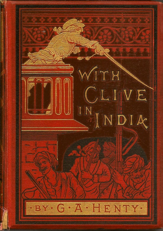 Item #019372 With Clive In India Or The Beginnings Of An Empire. G. A. HENTY