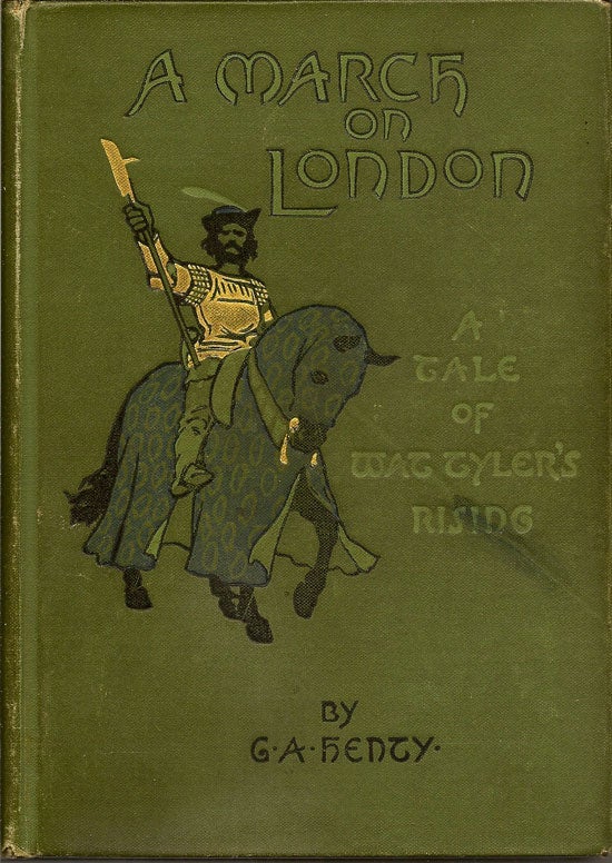 Item #019379 A March On London. A Tale Of Wat Tyler's Rising. G. A. HENTY