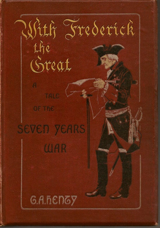Item #019382 With Frederick The Great. A Tale Of The Seven Years War. G. A. HENTY.