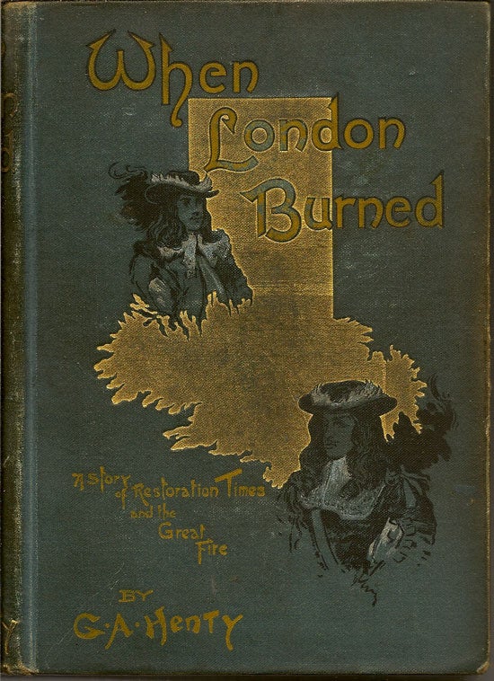 Item #019390 When London Burned. A Story Of Restoration Times And The Great Fire. G. A. HENTY.