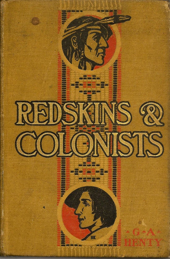 Item #019405 Redskins And Colonists Or, A Boy's Adventures In The Early Days Of Virginia. G. A. HENTY.