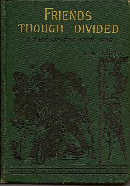 Item #019407 Friends Though Divided. A Tale Of The Civil War. G. A. HENTY.
