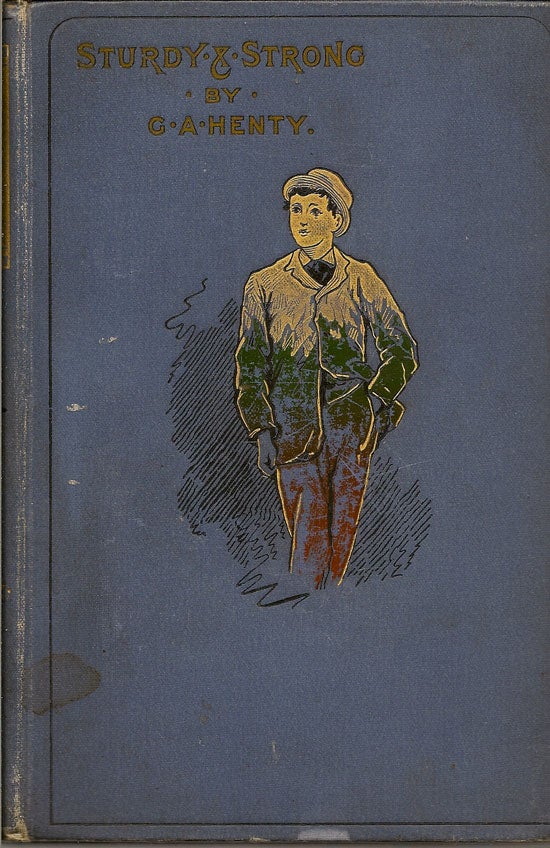 Item #019410 Sturdy And Strong: Or, How George Andrews Made His Way. G. A. HENTY.