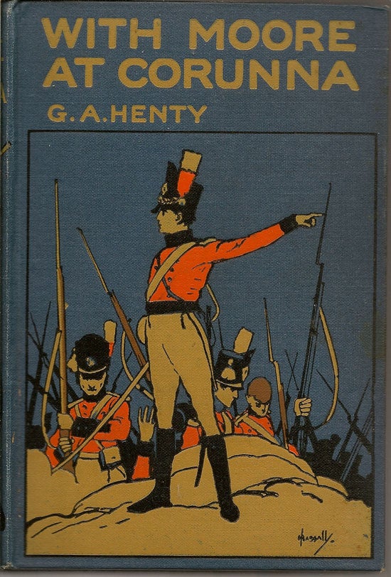 Item #019418 With Moore At Corunna. A Tale Of The Peninsular War. G. A. HENTY.