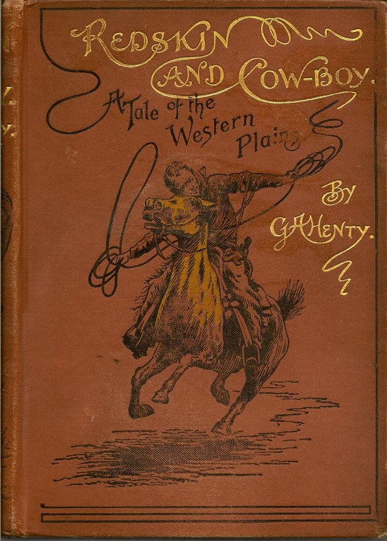 Item #019444 Redskin And Cow-Boy. A Tale Of The Western Plains. G. A. HENTY.