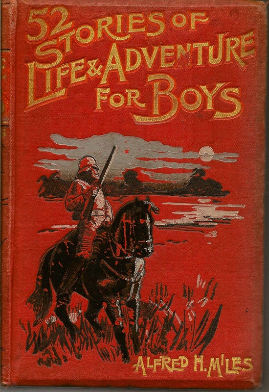 Item #019463 Fifty-Two Stories Of Life And Adventure For Boys. ALFRED H. MILES