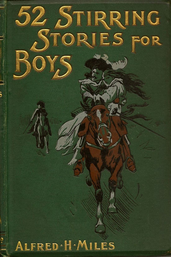 Item #019465 Fifty-Two Stirring Stories For Boys. ALFRED H. MILES.