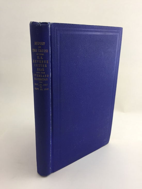 Item #019506 Report Of The Cruise Of The U. S. Revenue Cutter Bear And The Overland Expedition...