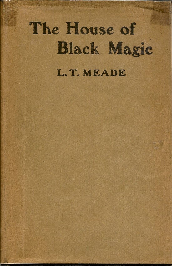 Item #019602 The House Of Black Magic. L. T. MEADE