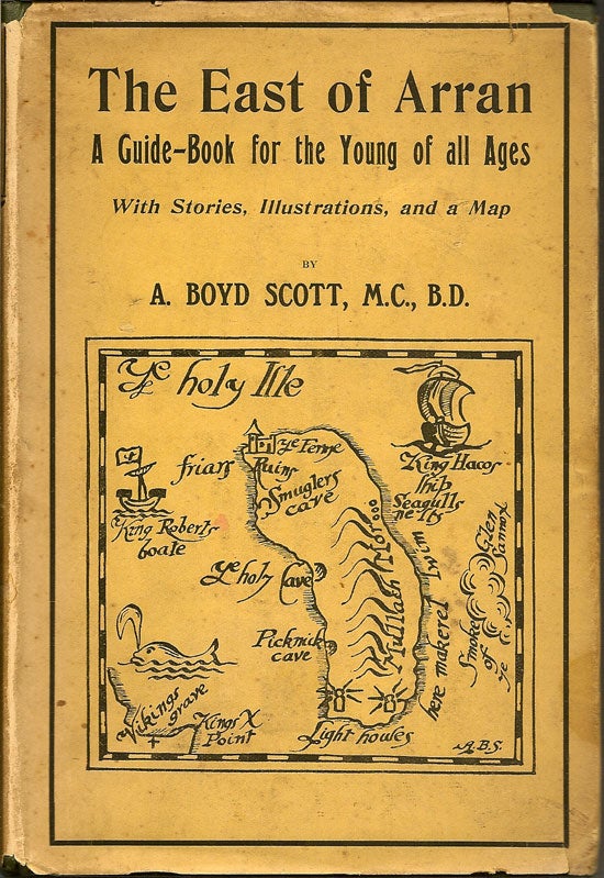 Item #019607 The East Of Arran. A Guide-Book For The Young Of All Ages. A. BOYD SCOTT.