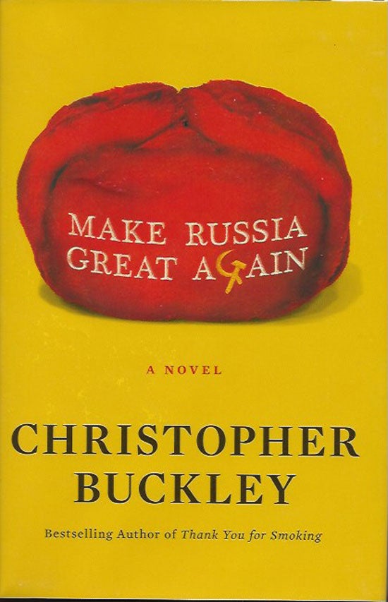Item #019662 Make Russia Great Again. CHRISTOPHER BUCKLEY