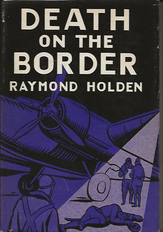 Item #019797 Death On The Border. RAYMOND HOLDEN.
