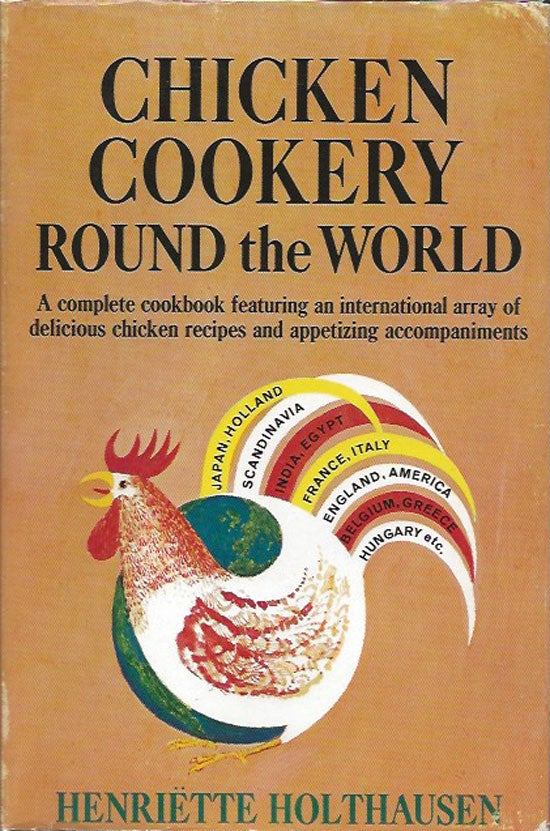Item #019891 Chicken Cookery Round The World. A Complete Cookbook Featuring An International...