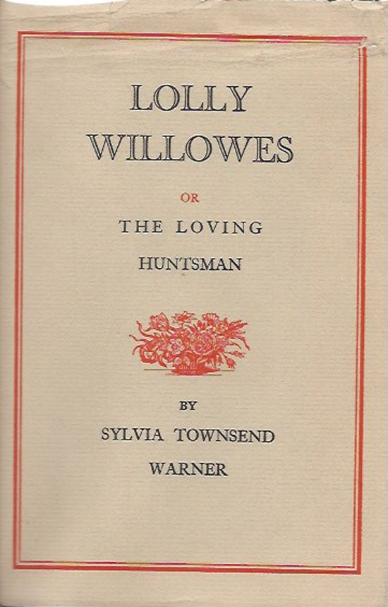 Item #019894 Lolly Willowes Or The Loving Huntsman. SYLVIA TOWNSEND WARNER.