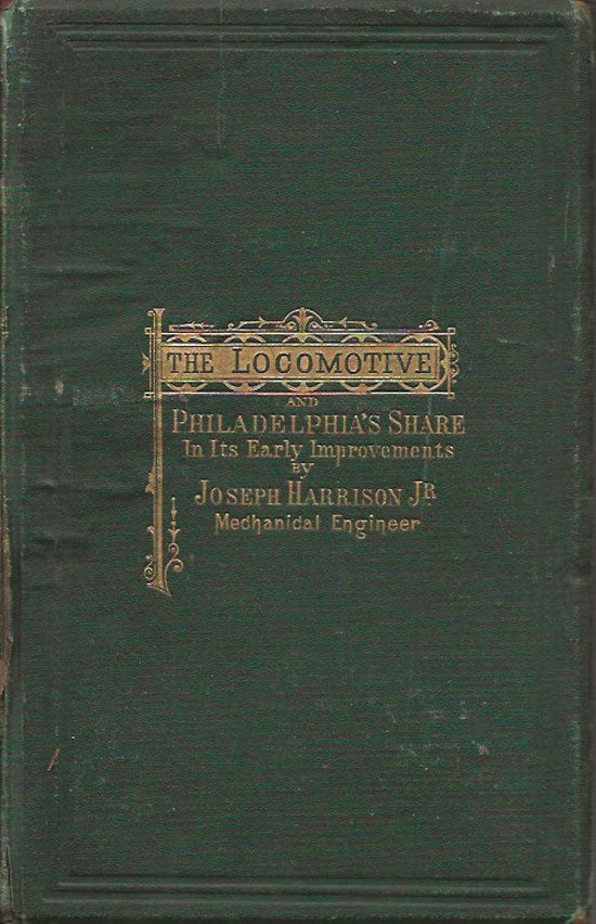 Item #019938 The Locomotive And Philadelphia's Share In Its Early Improvements. Revised Edition With An Appendix. JOSEPH HARRISON JR.