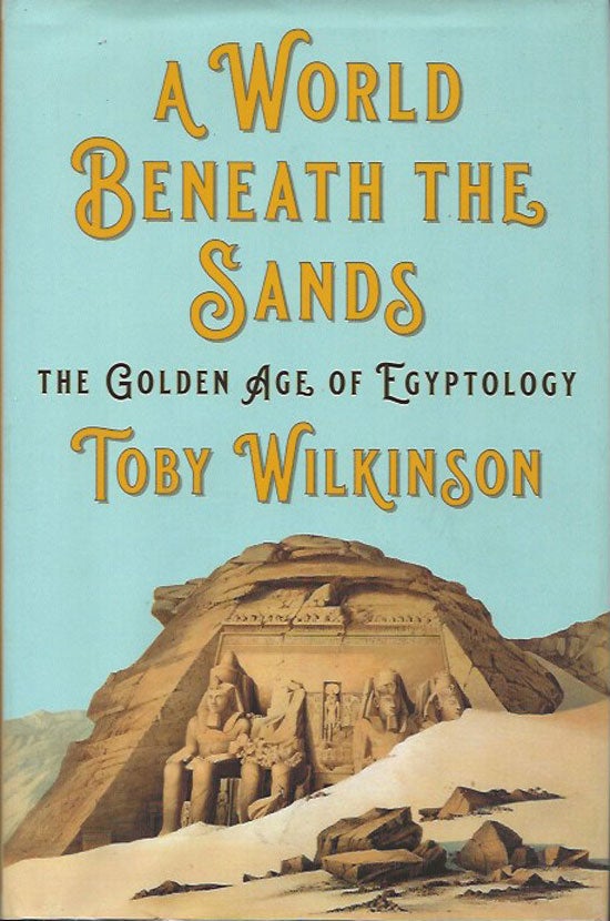Item #019943 A World Beneath The Sands. TOBY WILKINSON