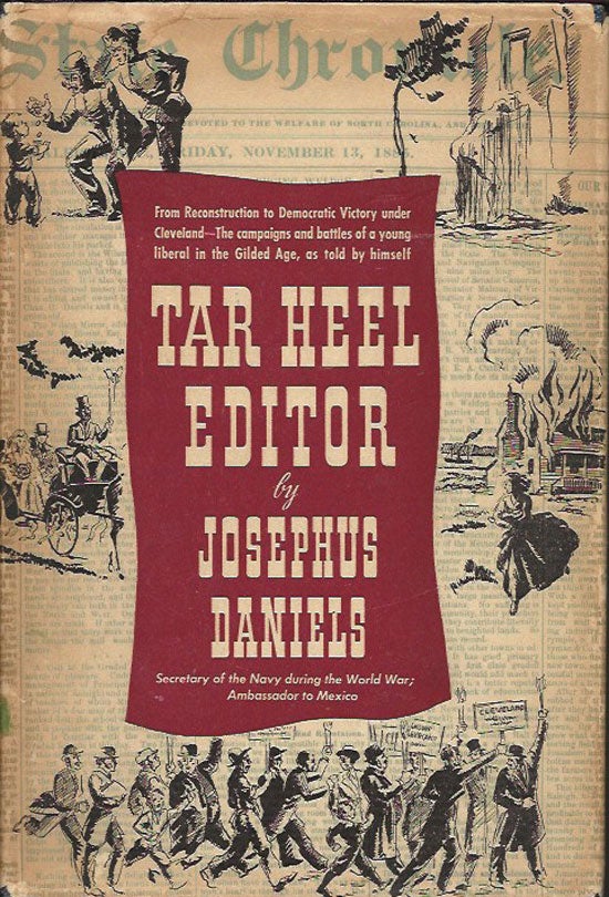 Item #019947 Tar Heel Editor. JOSEPHUS DANIELS