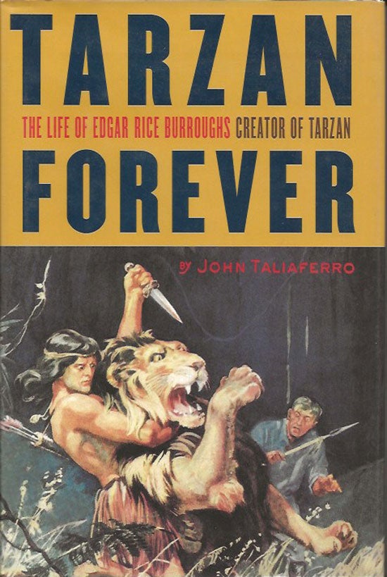 Item #019953 Tarzan Forever. The Life of Edgar Rice Burroughs, Creator of Tarzan. JOHN TALIAFERRO