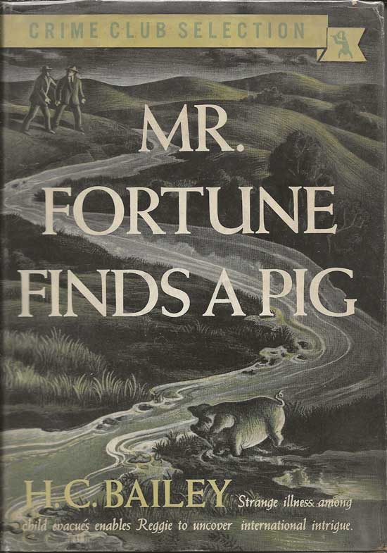 Item #19982 Mr. Fortune Finds A Pig. H. C. BAILEY.