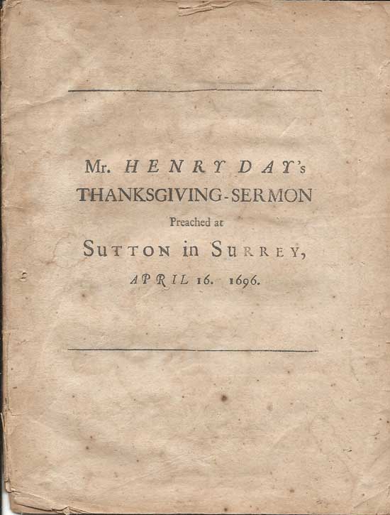 Item #19994 A Thanksgiving-Sermon Preach'd At Sutton In Surrey, April the 16th, 1696. HENRY DAY