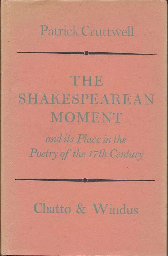 Item #20020 The Shakespearean Moment And Its Place In the Poetry Of The 17th Century. PATRICK...
