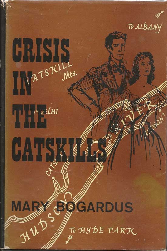 Item #20073 Crisis In The Catskills. MARY BOGARDUS