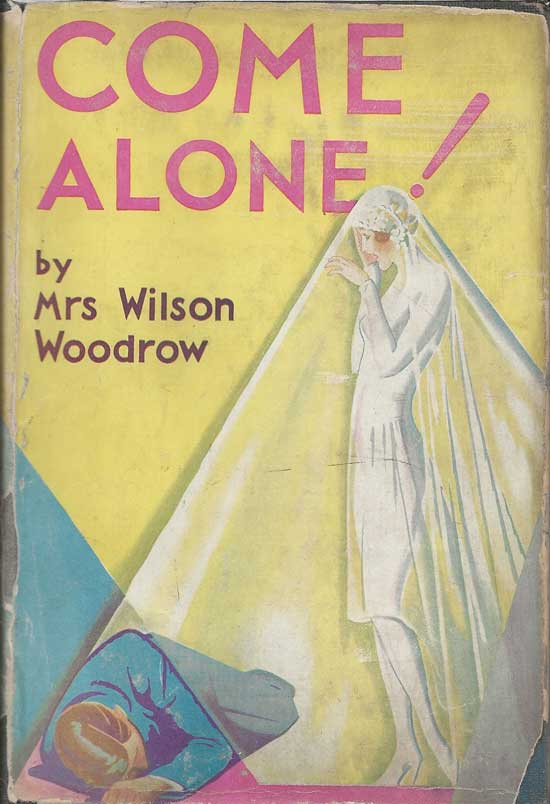 Item #20167 Come Alone. MRS. WILSON WOODROW
