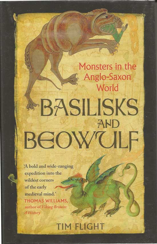 Item #20211 Basilisks And Beowulf. Monsters in the Anglo-Saxon World. TIM FLIGHT
