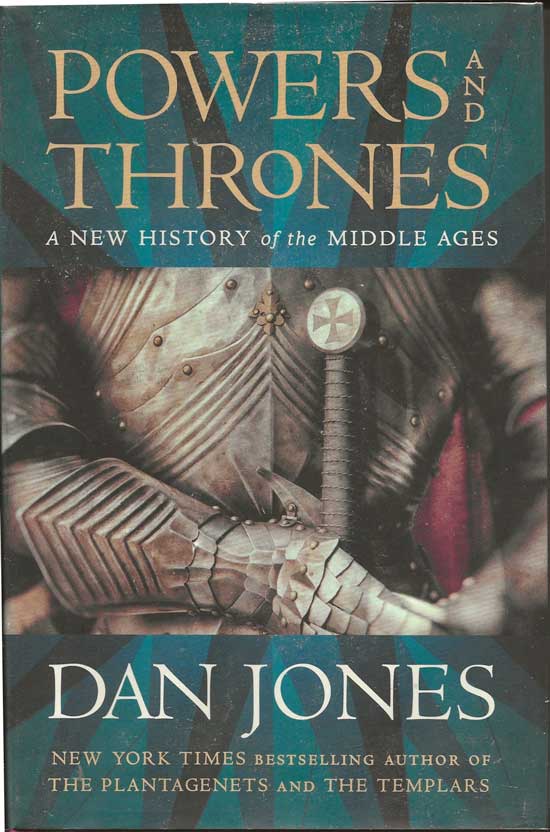 Item #20224 Powers And Thrones. A New History Of The Middle Ages. DAN JONES