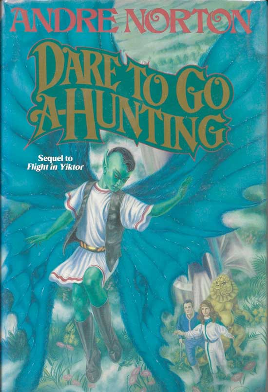Item #20232 Dare To Go A-Hunting. Sequel To Flight In Yiktor. ANDRE NORTON