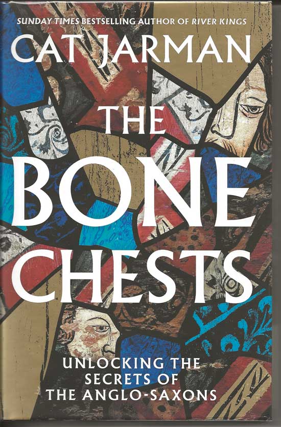 Item #20279 The Bone Chests. Unlocking the Secrets of the Anglo-Saxons. CAT JARMAN