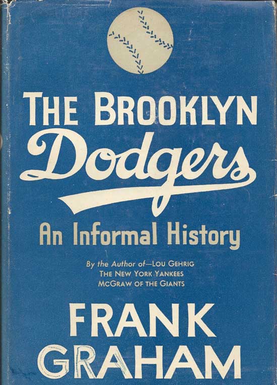 Item #20298 The Brooklyn Dodgers. An Informal History. FRANK GRAHAM