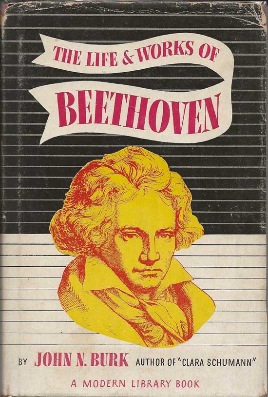 Item #20309 The Life And Works Of Beethoven. JOHN N. BURK