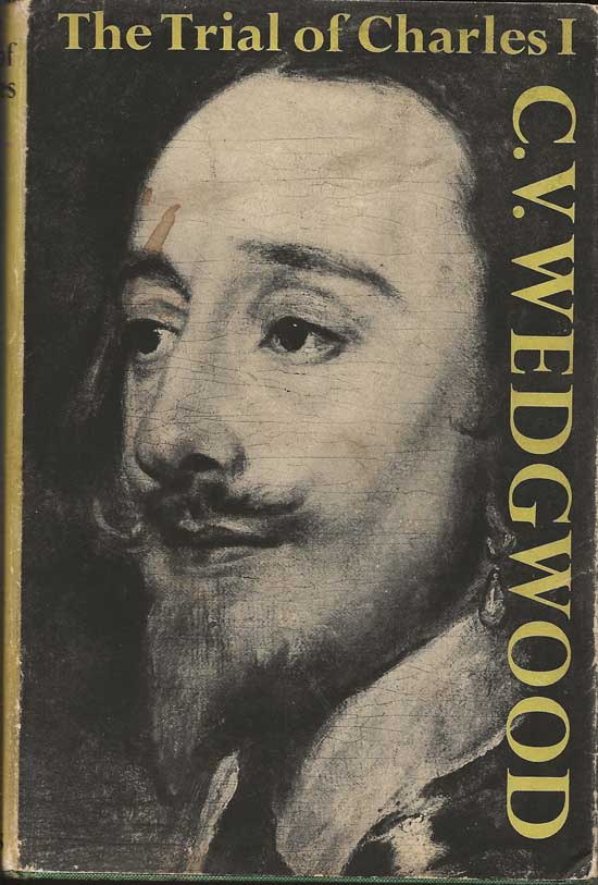 Item #20316 The Trial of Charles I. C. V. WEDGWOOD