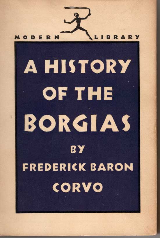 Item #20332 A History Of The Borgias. FREDERICK BARON CORVO