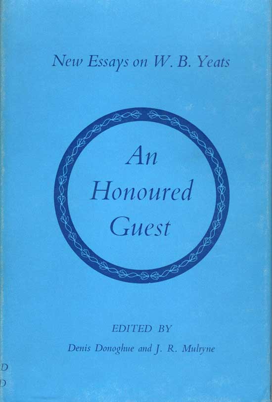 Item #20340 An Honoured Guest. New Essays On W. B. Yeats. DENIS AND MULRYNE DONOGHUE, J. R