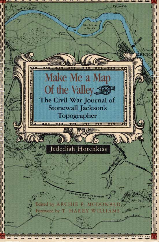 Item #20356 Make Me A Map Of The Valley. JEDEDIAH HOTCHKISS