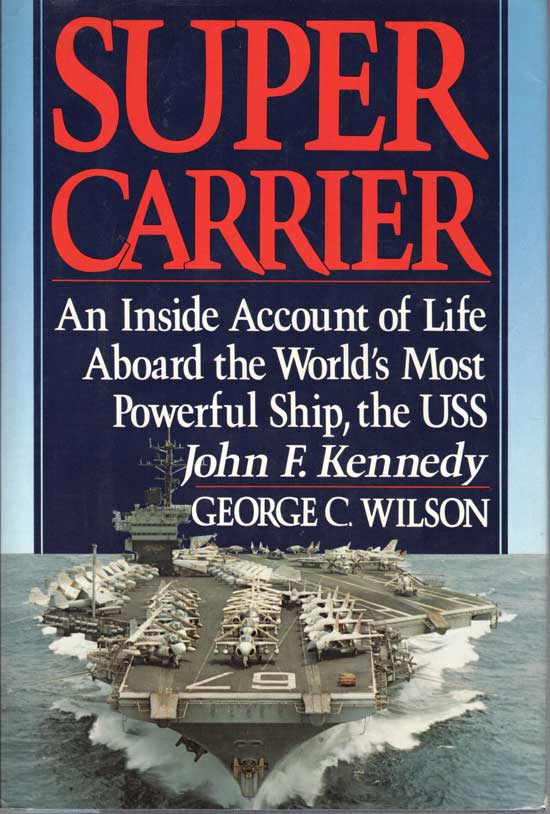 Item #20360 Super Carrier. An Inside Account Of Life Aboard The World's Most Powerful Ship, The...